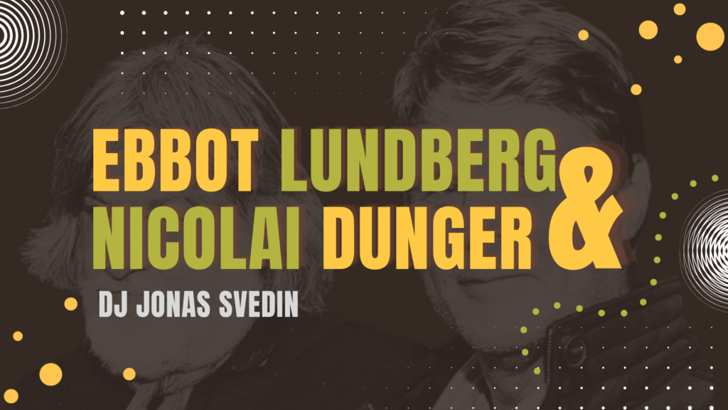 Ebbot Lundberg & Nicolai Dunger